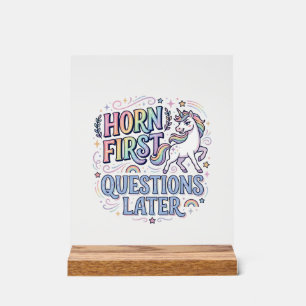 Unicorn Horn First Questions Later Adorable Sticke Acrylic Sign