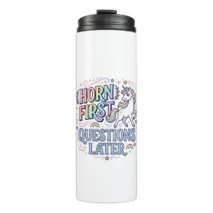 Unicorn Horn First Questions Later Adorable Sticke Thermal Tumbler