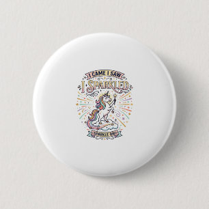 Unicorn I Came I Saw I Sparkled Print Ready Market 6 Cm Round Badge