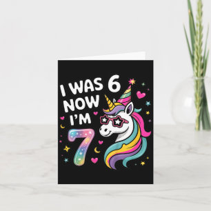Unicorn I was 6 Now Im 7 Funny 6 7 Birthday Girls Card