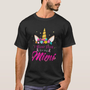 Unicorn I Wear Pink For My Mimi Breast Cancer Awar T-Shirt