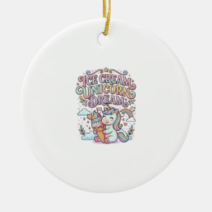Unicorn Ice Cream Unicorn Dream Funny Typography D Ceramic Ornament