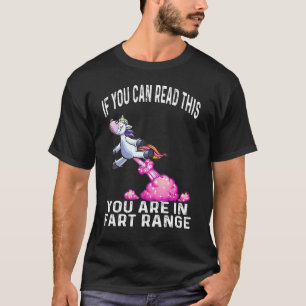 Unicorn If You Can Read This You're In Fart Range T-Shirt