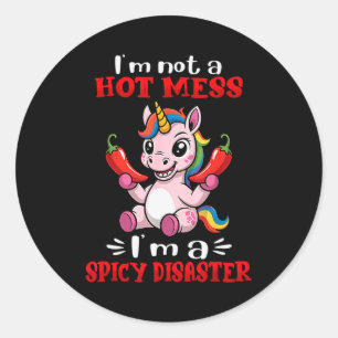 Unicorn I'm Not A Hot Mess I'm A Scy Disaster Classic Round Sticker
