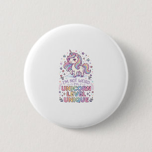 Unicorn I'm Not Weird I'm Unicorn Level Unique Ado 6 Cm Round Badge