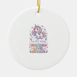 Unicorn I'm Not Weird I'm Unicorn Level Unique Ado Ceramic Ornament