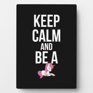 Unicorn Keep calm and be a Unicorn Plaque