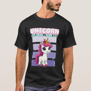 Unicorn Less Neigh More Yay Unicorn T-Shirt