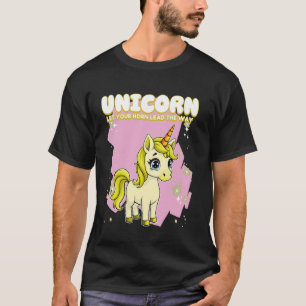 Unicorn Let Your Horn Lead Way Unicorn 2 T-Shirt