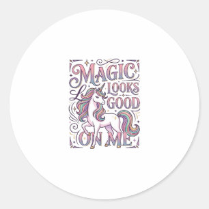 Unicorn Magic Looks Good on Me Trendy Shirt Graphi Classic Round Sticker