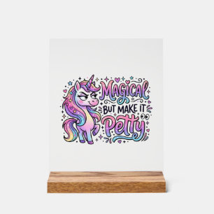 Unicorn Magical but Make It Petty Gift Idea Typogr Acrylic Sign