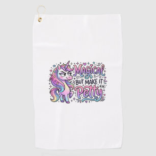 Unicorn Magical but Make It Petty Gift Idea Typogr Golf Towel