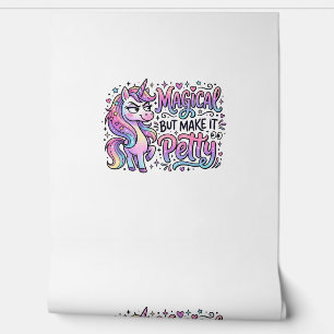 Unicorn Magical but Make It Petty Gift Idea Typogr Wallpaper