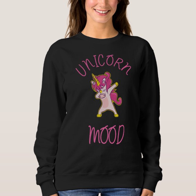 Unicorn Mood  7 Sweatshirt (Front)