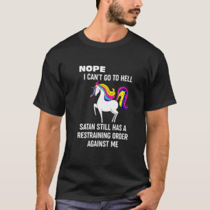 Unicorn Nope I Can't Go To Hell T-Shirt