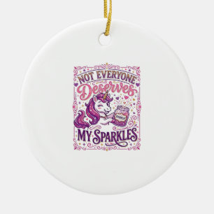 Unicorn Not Everyone Deserves My Sparkles Stylish Ceramic Ornament