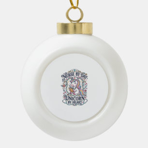 Unicorn Nurse by Day Unicorn by Heart White Backgr Ceramic Ball Christmas Ornament