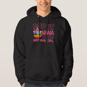 Unicorn Pony Pop It Nana of the Birthday Girl Unic Hoodie