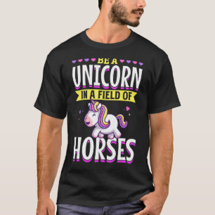 Unicorn rainbow  Be a Unicorn in a field of Horses T-Shirt