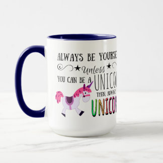 Unicorn Rainbow Coffee, Always Be Yourself... Mug