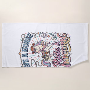 Unicorn Save a Horse Ride a Unicorn Print Ready Ap Beach Towel