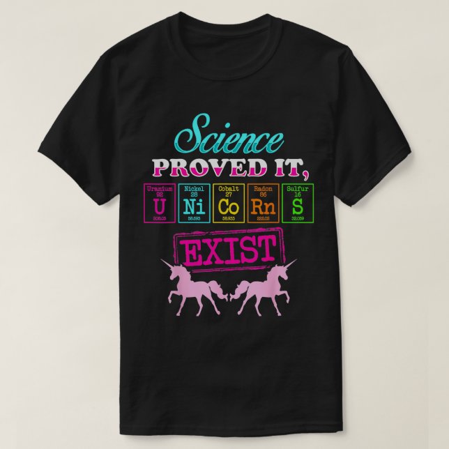 Unicorn  Science Proved It Exist Chemistry Element T-Shirt (Design Front)
