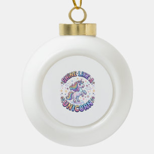 Unicorn Shine Like a Unicorn Graphic Design T-Shir Ceramic Ball Christmas Ornament