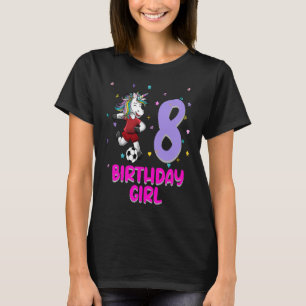Unicorn Soccer 8th Birthday Girl Love 8 Years Old T-Shirt