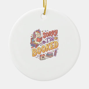 Unicorn Sorry I'm Booked Whimsical Zazzle Design_1 Ceramic Ornament