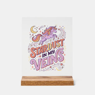 Unicorn Stardust in My Veins Whimsical Merch Desig Acrylic Sign