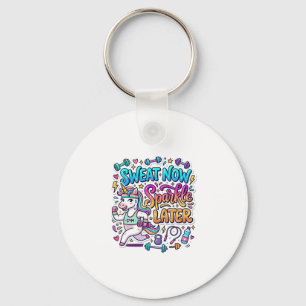 Unicorn Sweat Now Sparkle Later Gift Idea Vector D Key Ring