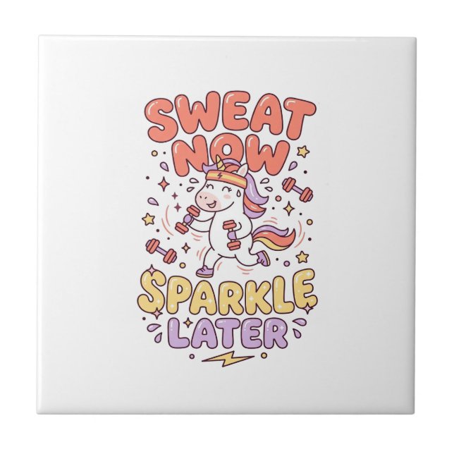 Unicorn Sweat Now Sparkle Later Print Ready Zazzle Ceramic Tile (Front)