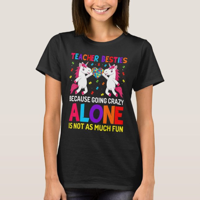 Unicorn Teacher Besties Autism Awareness Autism Te T-Shirt (Front)