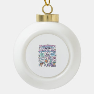 Unicorn Therapist with a Magical Side Gift Idea St Ceramic Ball Christmas Ornament