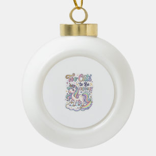 Unicorn Too Cute to Be Ordinary Premium Vector Sti Ceramic Ball Christmas Ornament