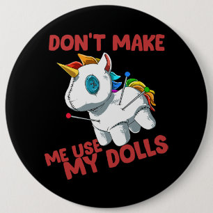 Unicorn Voodoo Doll Unicorn Don‘t Make Me Use My D 6 Cm Round Badge