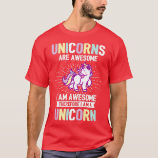 Unicorns Are Awesome I am a Unicorn T-Shirt