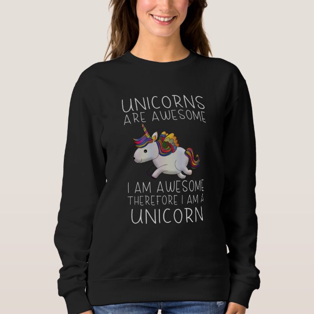 Unicorns are awesome - I am awesome Sweatshirt (Front)