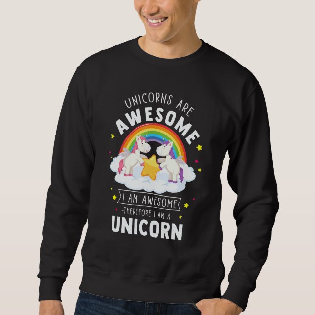 Unicorns Are Awesome I'm A Unicorn   Rainbow Sweatshirt (Front)