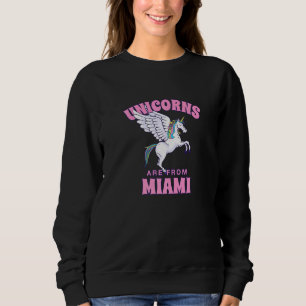 Unicorns Are From Miami Florida Friends Fl Buddy H Sweatshirt