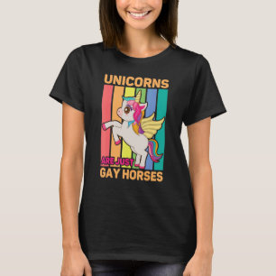 Unicorns Are Just Gay Horses Gay Lesbian Transgend T-Shirt