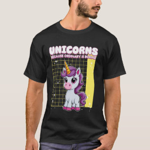 Unicorns Because Ordinary Is Boring Unicorn T-Shirt
