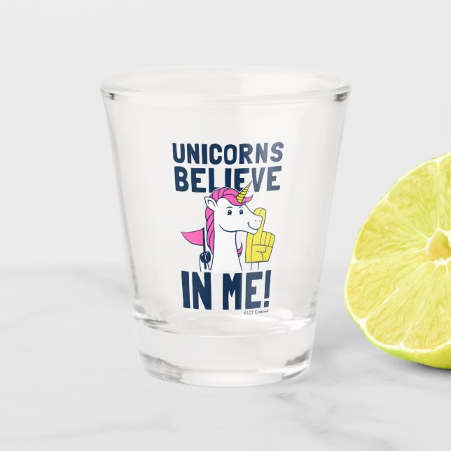 Unicorns Believe In Me Shot Glass (Front)