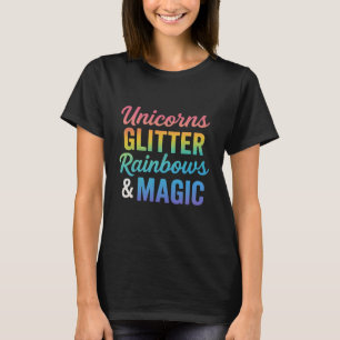 Unicorns glitter rainbows & magic T-Shirt