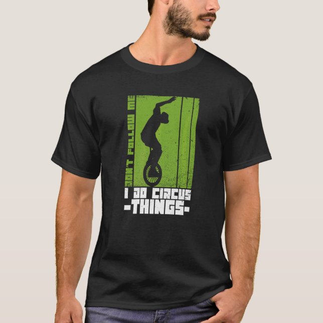 Unicycle Quote For An Unicycle Rider T-Shirt (Front)