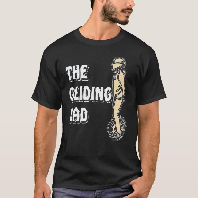 Unicycle The Gliding Dad Unicycle Electric Unicycl T-Shirt (Front)