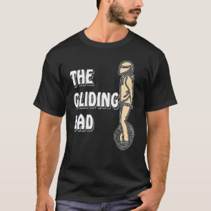 Unicycle The Gliding Dad Unicycle Electric Unicycl T-Shirt