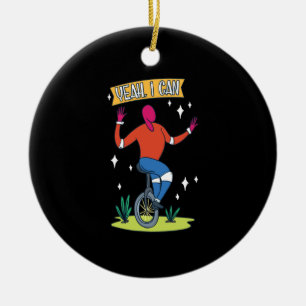 Unicycle - Yeah I Can Ceramic Ornament