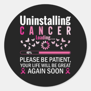 uninstalling cancer loading breast cancer awarenes classic round sticker