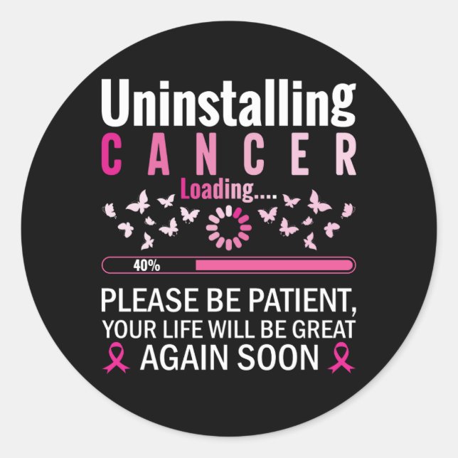 uninstalling cancer loading breast cancer awarenes classic round sticker (Front)